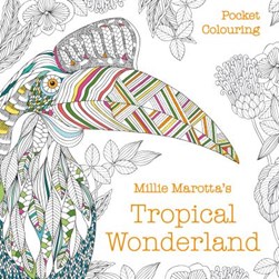 Millie Marotta's Tropical Wonderland Pocket Colouring by Millie Marotta