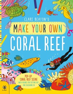 Make Your Own Coral Reef by Clare Beaton