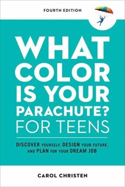 What color is your parachute? for teens by Carol Christen