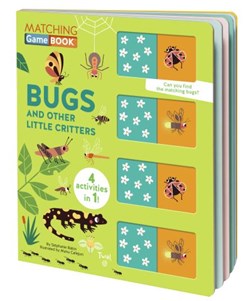 Matching Game Book: Bugs and Other Little Critters by Stephanie Babin