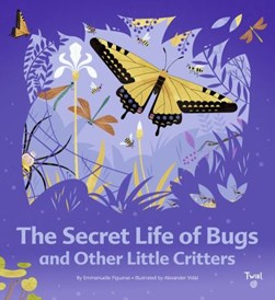 The Secret Life of Bugs by Emmanuelle Figueras
