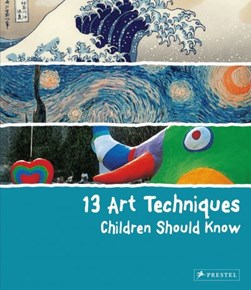 13 art techniques children should know by Angela Wenzel
