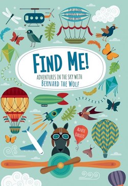 Find Me! Adventures in the Sky with Bernard the Wolf by Agnese Baruzzi