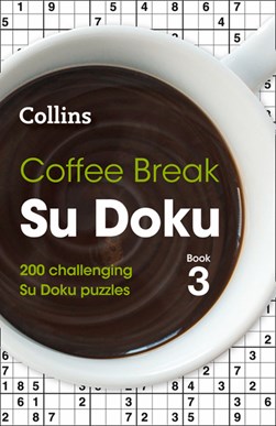 Coffee Break Su Doku Book 3 200 Challenging Su Doku Puzzles by Collins Puzzles