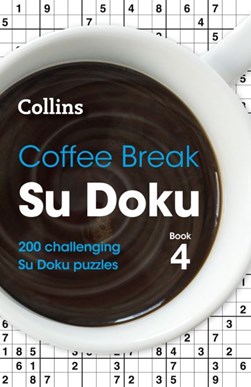 Collins Su Doku — Coffee Break Su Doku Book 4 200 Challengin by 