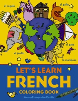 Let's Learn French Coloring Book by Anne-Francoise Pattis