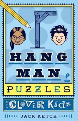 Hangman Puzzles for Clever Kids by Jack Ketch