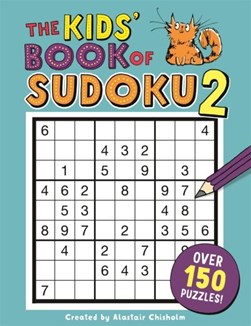 The Kids' Book of Sudoku 2 by Alastair Chisholm