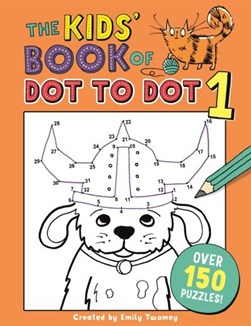 Kids Book of Dot to Dot 1 by Emily Twomey