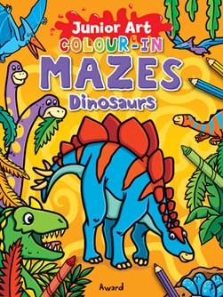 Colour-In Mazes Dinosaurs by Angela Hewitt