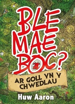 Ble Mae Boc? ar Goll yn y Chwedlau by Huw Aaron