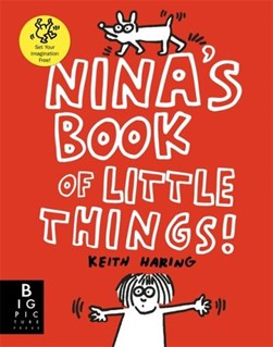Nina's Book of Little Things by The Keith Haring Studio LLC