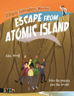 Escape from Atomic Island by Alex Woolf