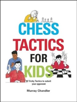 Chess tactics for kids by Murray Chandler