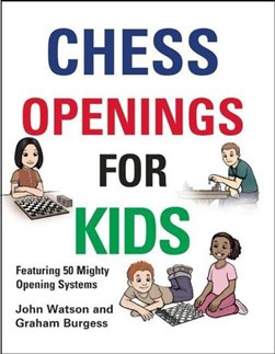 Chess Openings for Kids by John Watson