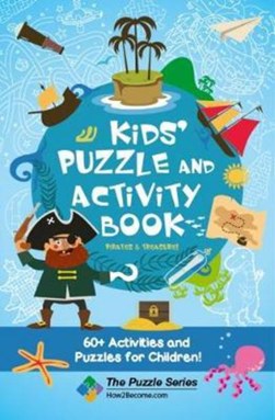 Kids' Puzzle and Activity Book: Pirates & Treasure! by How2Become