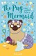 Pug Who Wanted To Be A Mermaid P/B by Bella Swift
