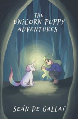 The Unicorn Puppy Adventures by Sean De Gallai