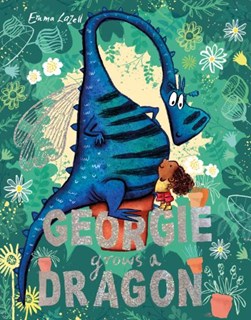 Georgie grows a dragon by Emma Lazell