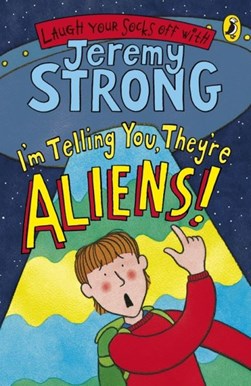 Im Telling You Theyre Aliens by Jeremy Strong