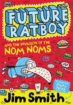 Future Ratboy & The Invasion Of The Nom Noms P/B by James Smith