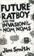 Future Ratboy & The Invasion Of The Nom Noms P/B by James Smith