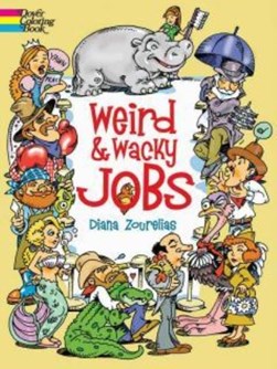 Weird and wacky jobs by Diana Zourelias