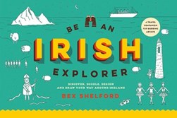Be an Irish explorer by Bex Shelford