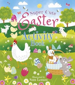 Super-Cute Easter Activity Book by Sam Loman