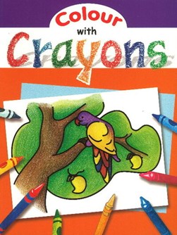 Colour with Crayons by Sterling Publishers