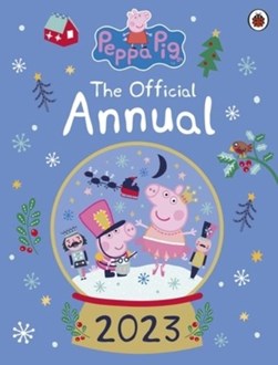 Peppa Pig: The Official Annual 2023 by Peppa Pig