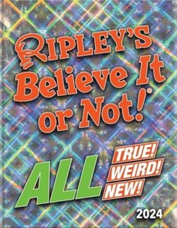 Ripley's believe it or not! 2024 by Robert L. Ripley