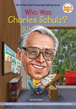 Who was Charles Schulz? by Joan Holub