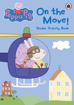 Peppa Pig: On the Move! Sticker Activity Book by Peppa Pig