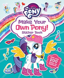My Little Pony: Make Your Own Pony Sticker Book by Farshore