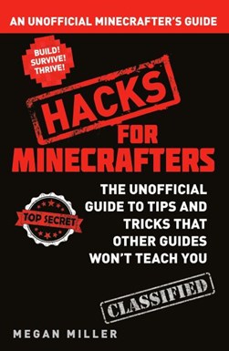 Hacks for Minecrafters by Megan Miller