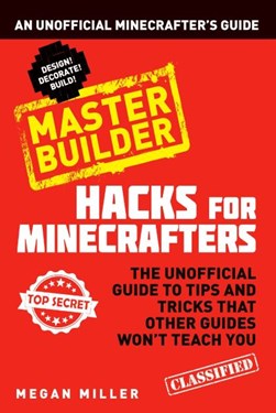 Hacks for Minecrafters  Master Builder P/B by Megan Miller