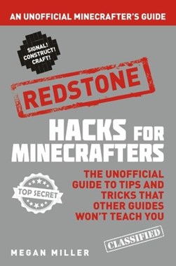 Hacks for Minecrafters Redstone by Megan Miller