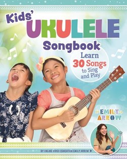 Kids' ukulele songbook by Emily Arrow