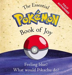 The essential Pokémon book of joy by Ben Brusey