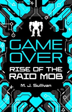 Rise of the raid mob by M. J. Sullivan