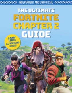 Fortnite Ultimate Chapter 2 Guide by Kevin Pettman