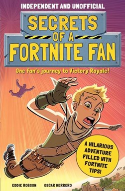 Secrets of a Fortnite fan by Eddie Robson