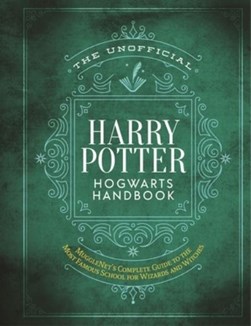 The unofficial Harry Potter Hogwarts handbook by MuggleNet.com