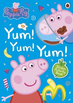 Peppa Pig Yum Yum Yum Sticker Activity Book P/B by Peppa Pig