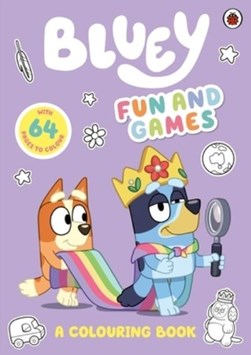 Bluey: Fun and Games Colouring Book by Bluey