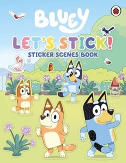 Bluey: Let's Stick! by Bluey