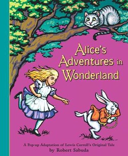 Alice's adventures in Wonderland by Robert Sabuda