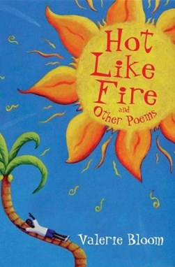 Hot like fire and other poems by Valerie Bloom