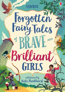 Usborne forgotten fairy tales of brave and brilliant girls by Susanna Davidson